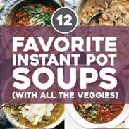 A banner saying "12 FAVORITE INSTANT POT SOUPS (WITH ALL THE VEGGIES)" on it.